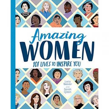 Amazing Women: 101 Lives to Inspire You