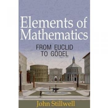 Elements of Mathematics: From Euclid to Gödel