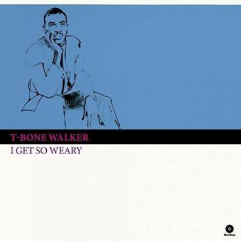 I Get So Weary [Vinilo] - T-bone Walker