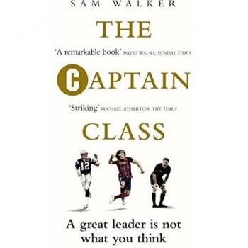 La Clase de Capitán: La Fuerza Oculta Detrás de los Equipos Más Grandes del Mundo - Sam Walker