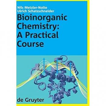 Bioinorganic Chemistry: A Practical Course by Ulrich Schatzschneider