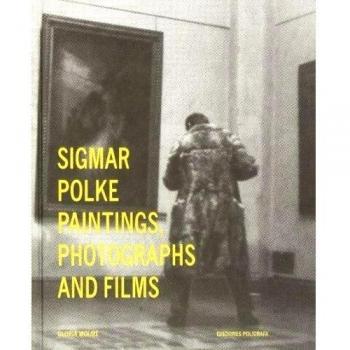 Sigmar Polke. Paintings, Photographs & Films