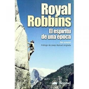 Royal Robbins: el espíritu de una época