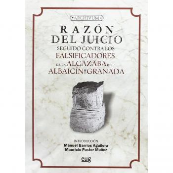 Razón del juicio seguido contra los falsificadores de la Alcazaba del Albaicín d