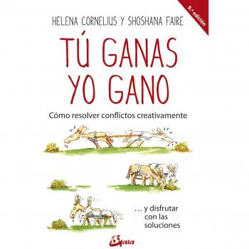 Tú ganas, yo gano. Cómo resolver conflictos creativamente ... y disfrutar con las soluciones - CORNELIUS, HELENA; FAIRE, SHOSHANA