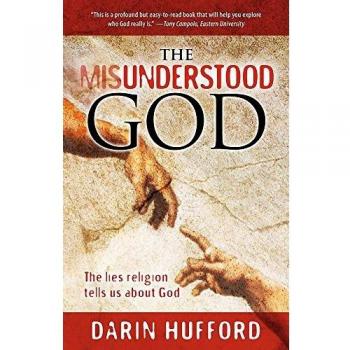 The Misunderstood God: The Lies Religion Tells us About God
