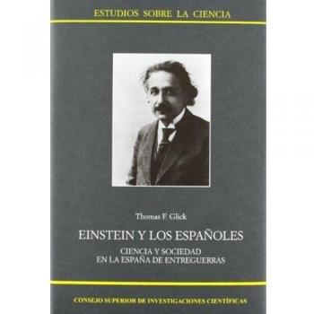 Einstein y los españoles: Ciencia y sociedad en la España de entreguerras