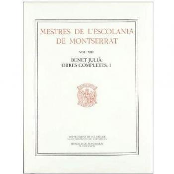 Mestres de l'Escolania de Montserrat, Volum XIII. Benet Julià, I