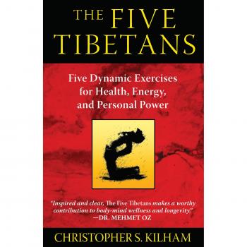 The Five Tibetans: Five Dynamic Exercises for Health, Energy, and Personal Power