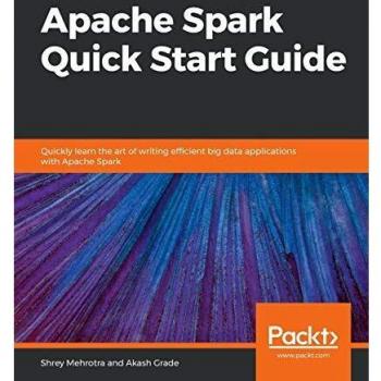 Apache Spark Quick Start Guide: Efficient Big Data Application Development