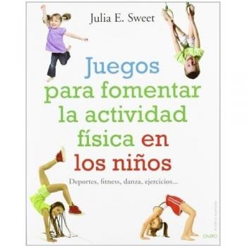 Juegos para fomentar la actividad física en los niños: Deportes, fitness, danza, ejercicios...