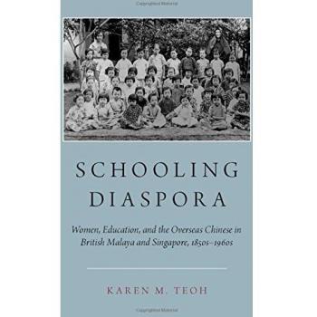 Schooling Diaspora: Women, Education, and the Overseas Chinese in British Malaya and Singapore, 1850s-1960s