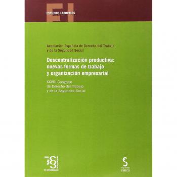 DESCENTRALIZACIÓN PRODUCTIVA: NUEVAS FORMAS DE TRABAJO Y ORGANIZACIÓN EMPRESARIAL