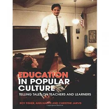 Education in Popular Culture: Telling Tales on Teachers and Learners