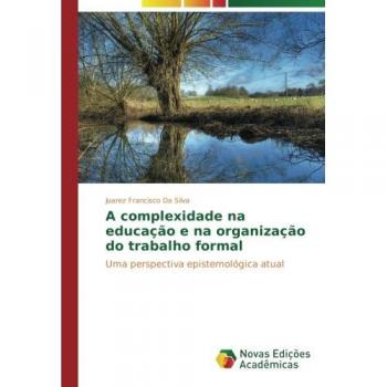 Libro A Complexidade en la Educación y la Organización del Trabajo Formal de Juarez Francisco Da Silva