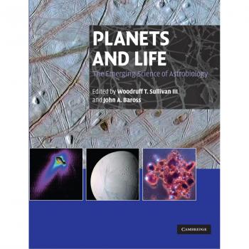 Astrobiology: The Science of Planets and Life