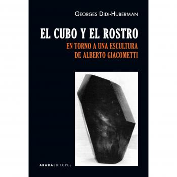 El cubo y el rostro - Georges Didi-huberman