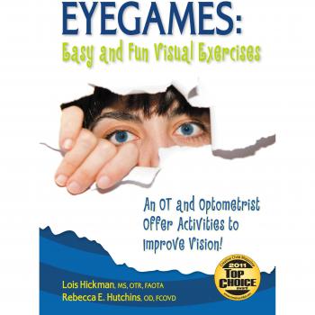 Eyegames: Easy and Fun Visual Exercises: An OT and Optometrist Offer Activities to Improve Vision!