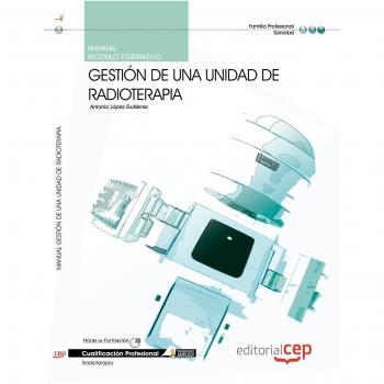 Manual Gestión de una unidad de radioterapia. Cualificaciones profesionales