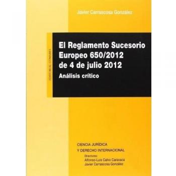 Reglamento Sucesorio Europeo 650/2012 de 4 de Julio 2012. Análisis crítico