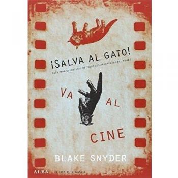 ¡Salva al gato! Va al cine: Guía para guionistas de todos los argumentos del mundo