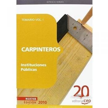 Carpinteros Instituciones Públicas. Temario Vol. I.