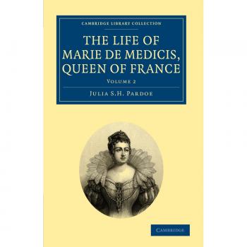 Conjunto de 3 volúmenes: La vida de María de Médici, Reina de Francia - Volumen 2 (Colección de Biblioteca de Cambridge - Historia Europea)