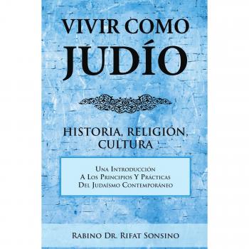 Living as a Jew: History, Religion, Culture by Rabbi Rifat Sonsino