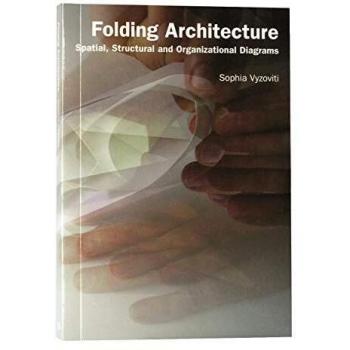 Folding Architecture: spatial, structural and organizational diagrams