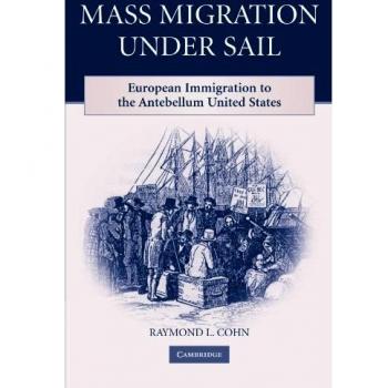 Mass Migration under Sail: European Immigration to the Antebellum United States