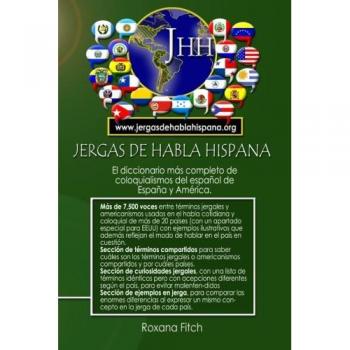 Spanish Slang Dictionary: Jergas de Habla Hispana by Roxana Fitch