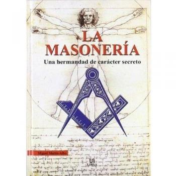 La Masonería: Una Hermandad de caracter Secreto