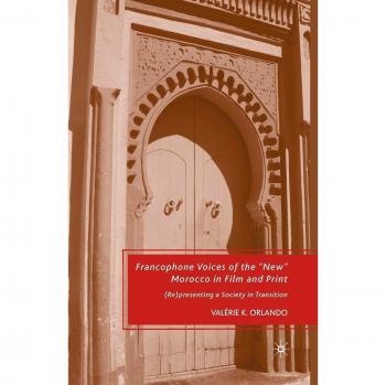 Francophone Voices of the New Morocco in Film and Print: