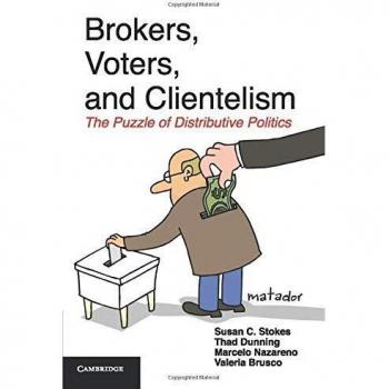 Brokers, Voters, and Clientelism: Understanding Distributive Politics (Paperback Edition)