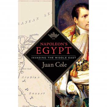 Napoleon's Egypt: A Historical Analysis of the Middle East Invasion by Juan Cole