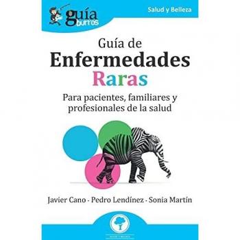 GUÃABURROS GUÃA DE ENFERMEDADES RARAS. PARA PACIENTES FAMILIARES Y PROFESIONALES DE LA SALUD