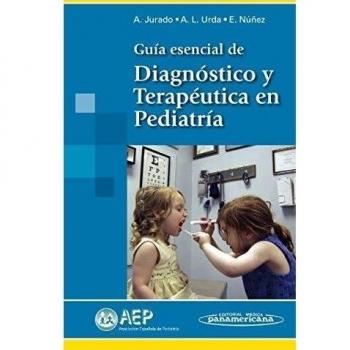 Guía esencial de Diagnóstico y Terapéutica en Pediatría: Guía esencial de Diagnóstico y Terapéutica en Pediatría
