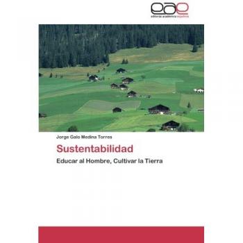 Sustentabilidad: Educar al Hombre, Cultivar la Tierra