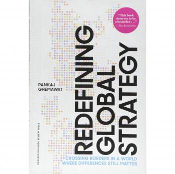 Redefining Global Strategy, with a New Preface: Crossing Borders in a World Where Differences Still Matter