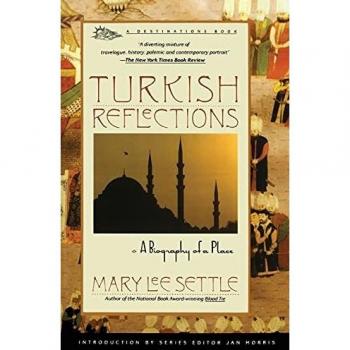 Turkish Reflections: A Biography Of A Place