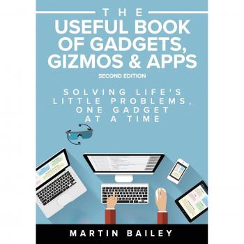 El Libro Útil de Gadgets, Dispositivos y Aplicaciones: Solucionando los Pequeños Problemas de la Vida con un Gadget a la Vez (Edición en Rústica)