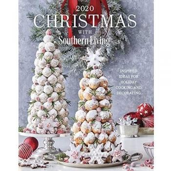 2020 Christmas with Southern Living: Inspired Ideas for Holiday Cooking and Decorating