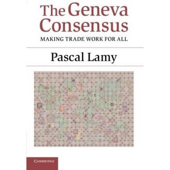 The Geneva Consensus: Making Trade Work For All