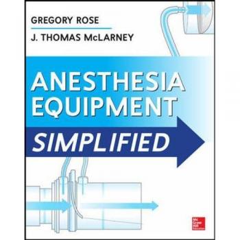 Anesthesia Equipment Simplified: A Comprehensive Guide to Anesthesia Tools and Techniques