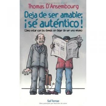 Deja de ser amable: ¡sé auténtico!: 78