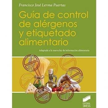 Guía de control de alergenos y etiquetado alimentario: 2 - Lerma Puertas Francisco Jose