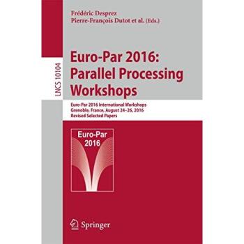 Euro-Par 2016: Parallel Processing Workshops: Euro-Par 2016 International Workshops, Grenoble, France, August 24-26, 2016, Revised Selected Papers