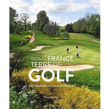France, terre de golf - une histoire du golf en France