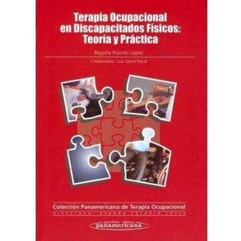 Terapia Ocupacional en Discapacitados Físicos. Teoría y Práctica