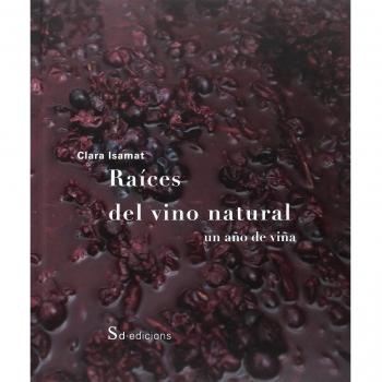 Raíces del vino natural. Un año de viña - Clara Isamat Rivière